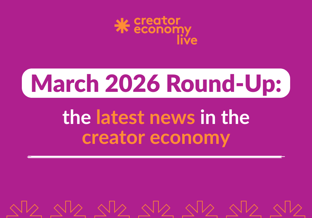 An image of the blog title: March 2026 Round-Up: The Latest News in The Creator Economy 