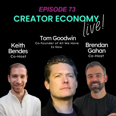 Episode 73: What’s Next for Creators and Brands? A Deep Dive with Tom Goodwin