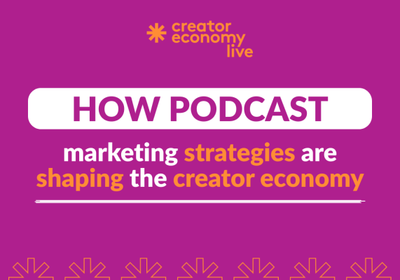 How Podcast Marketing Strategies are Shaping the Creator Economy